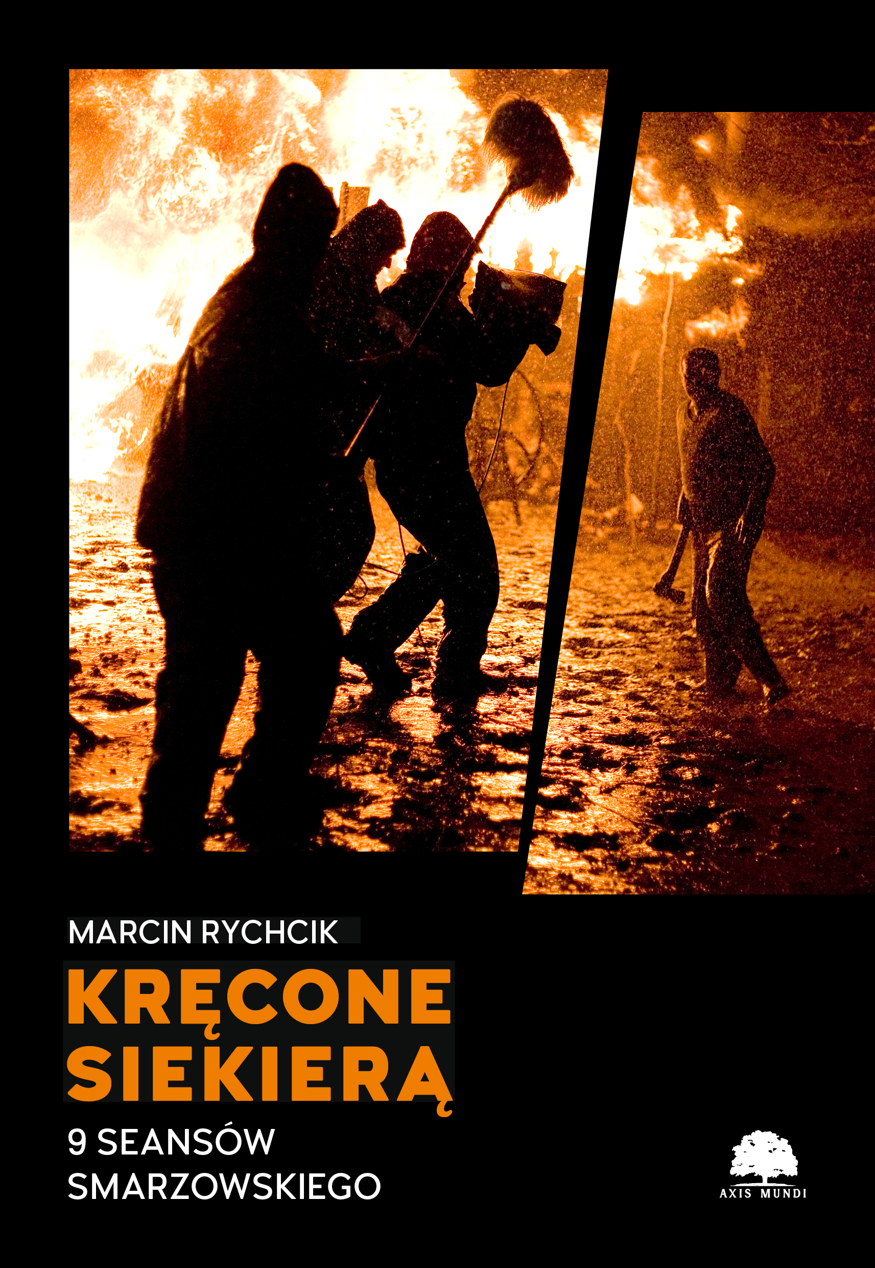W Axis Mundi "Kręcone siekierą. 9 sensów Smarzowskiego",  Marcin Rychcik